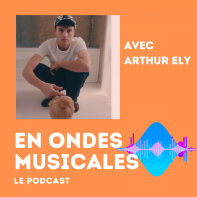 En Ondes Musicales avec Arthur Ely - 09.02.2026